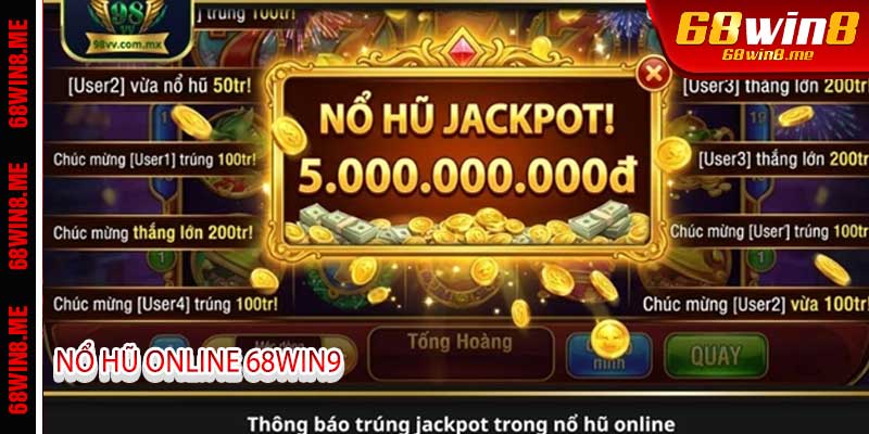 Nổ Hũ Online 68Win9 - Tấm Khiên Bảo Vệ Ví Tiền Cược Thủ